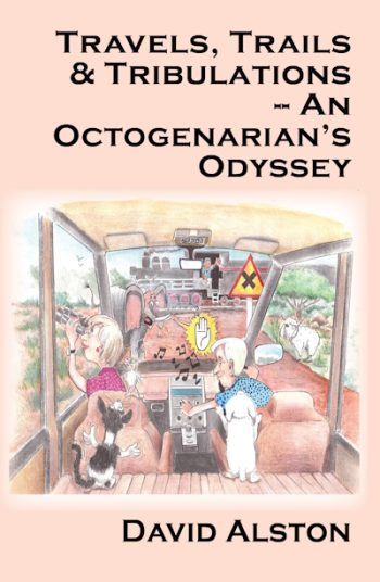 Travels, Trails & Tribulations - An Octogenarian’s Odyssey